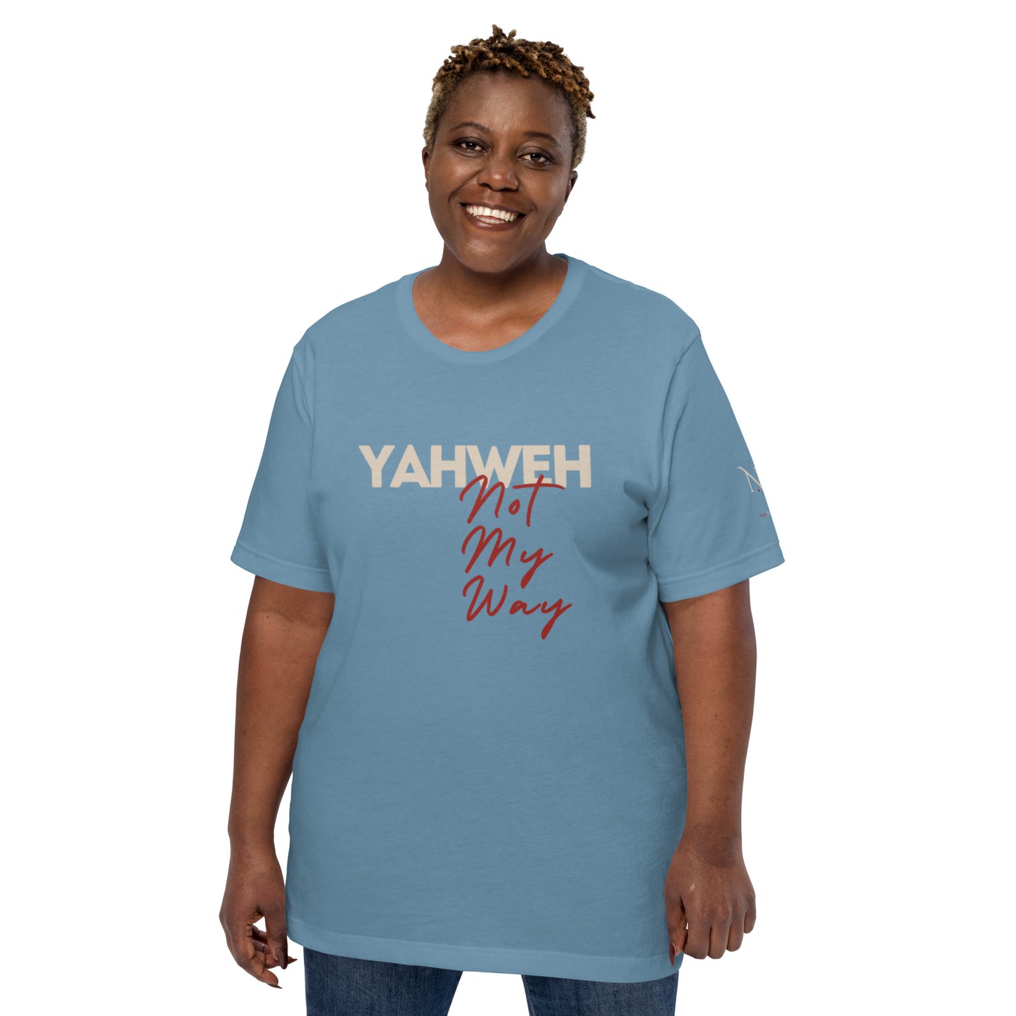 Yahweh Not My Way Unisex T-shirt